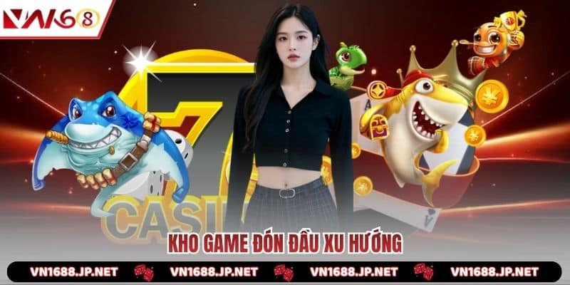 Kho game đón đầu xu hướng