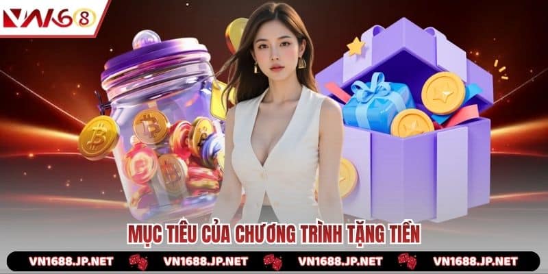 Mục tiêu của chương trình tặng tiền