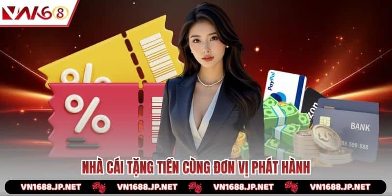 Nhà cái tặng tiền cùng đơn vị phát hành