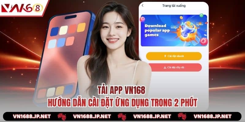 Tải App VN168 - Hướng Dẫn Cài Đặt Ứng Dụng Trong 2 Phút
