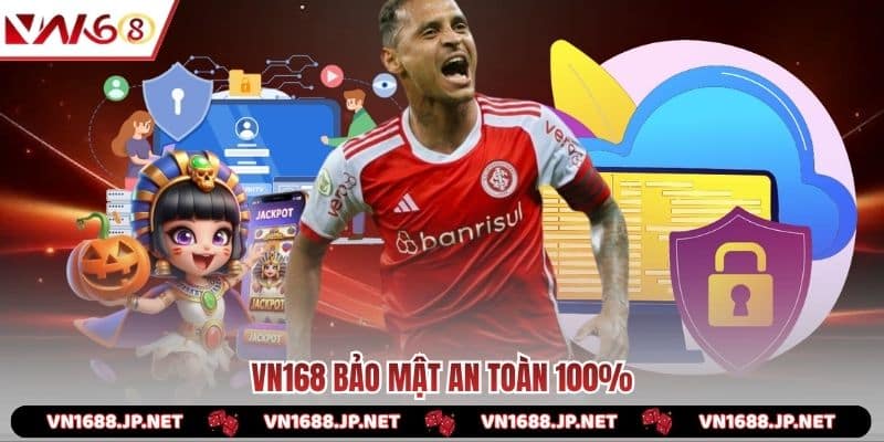 VN168 bảo mật an toàn 100%